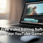 Top 5 Free Video Editing Software: Elevate Your YouTube Game!