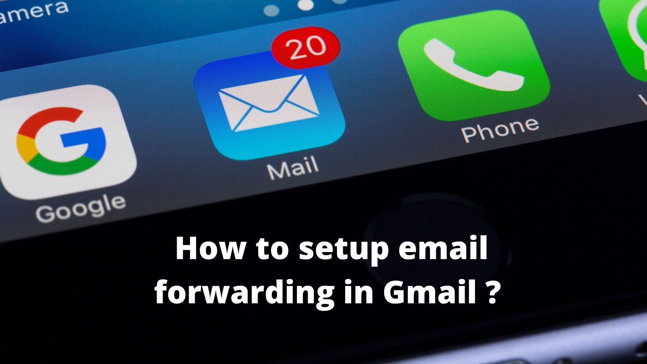 How to setup email forwarding in Gmail ?
